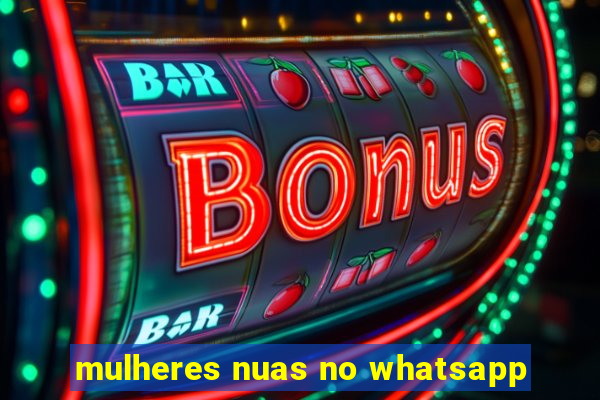 mulheres nuas no whatsapp